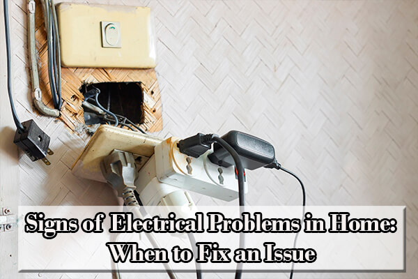 8 Signs You May Have a Problem with Your Electrical Wiring